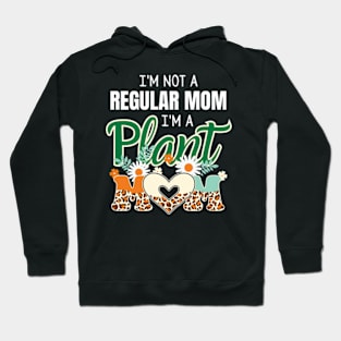 I'm Not A Regular Mom I'm A Plant Mom Funny Mothers Day Hoodie